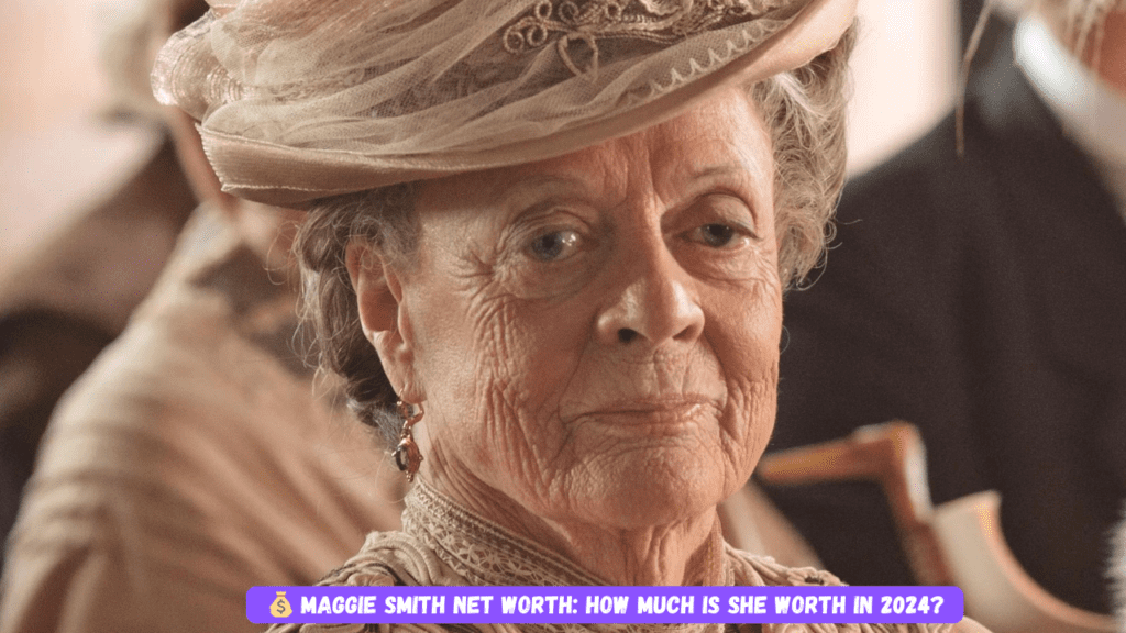 💰-Maggie-Smith-Net-Worth-1