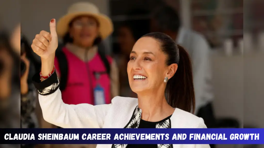 Claudia Sheinbaum Career Achievements and Financial Growth