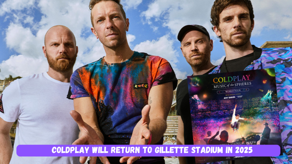 Coldplay will return to Gillette Stadium in 2025
