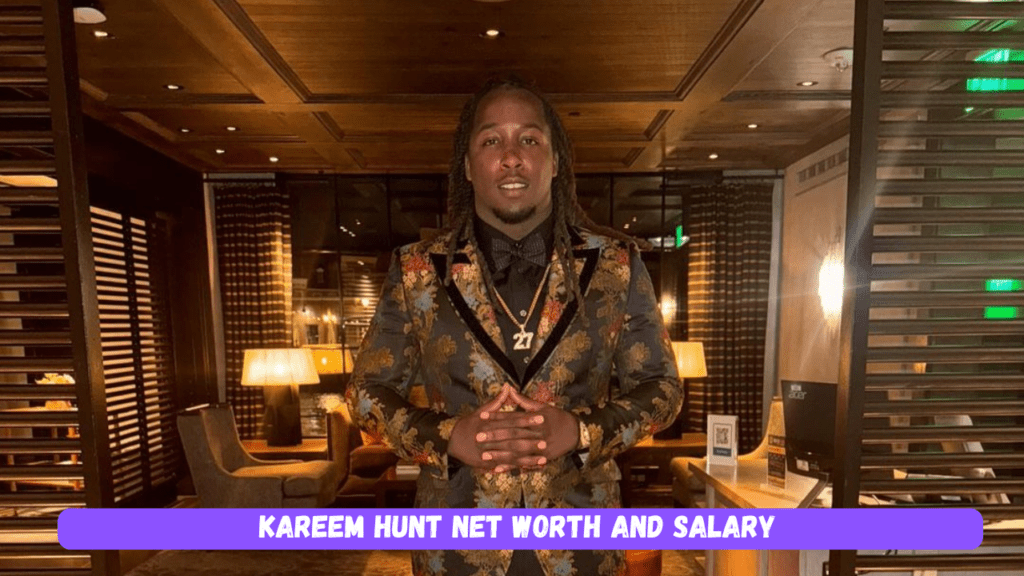 Kareem Hunt Net Worth and Salary