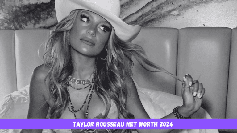 Taylor Rousseau Net Worth 2024